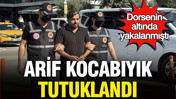 Arif Kocabıyık tutuklandı