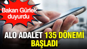 Bakan Gürlek duyurdu: Uzun süren davalar için Alo Adalet 135 dönemi