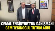 Cemal Enginyurt’un danışmanı Cem Tekinoğlu tutuklandı