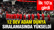 12 Dev Adam dünya sıralamasında yükseldi: İlk 10’a girdi