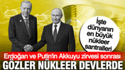 Erdoğan ve Putin'in Akkuyu zirvesi sonrası gözler nükleer devlerde: İşte dünyanın en büyük nükleer santralleri
