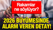 2026 büyümesinde alarm veren detay: Rakamlar ne söylüyor?