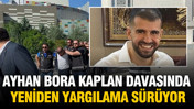 Ayhan Bora Kaplan davasında yeniden yargılama sürüyor