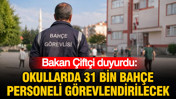 Bakan Çiftçi duyurdu: "Okullarda 31 bin bahçe personeli görevlendirilecek"