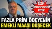 SGK uzmanı Özgür Erdursun hesapladı: Fazla prim ödeyenin emekli maaşı düşecek