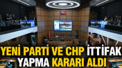 YENİ Parti ve CHP ittifak yapma kararı aldı