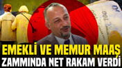 SGK uzmanı Murat Bal emekli ve memur maaş zammını hesapladı