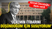 Davutoğlu ifade verdi: Ülkemin itibarı için susuyorum