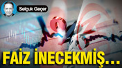 Faiz inecekmiş…