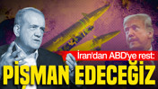 İran'dan ABD'ye rest: Pişman edeceğiz