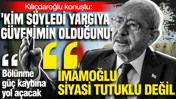 Kılıçdaroğlu: İmamoğlu siyasi tutuklu değil, kim söyledi yargıya güvenim olduğunu?