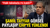 Şamil Tayyar'dan CHP'ye: 'Halk' tabelada mı kaldı?