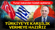 Yunan Bakandan küstah Türkiye sözleri: Karşılık vermeye hazırız