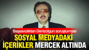 Başsavcılıktan Denizolgun soruşturması: Sosyal medyadaki içerikler mercek altında