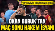 Okan Buruk'tan maç sonu hakem isyanı: 'Her şeyiyle aleyhimize çalıştı'