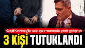 Kaşif Kozinoğlu soruşturmasında 3 kişi tutuklandı