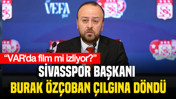 Sivasspor Başkanı Burak Özçoban'dan hakemlere sert tepki: “VAR'da film mi izliyor?”