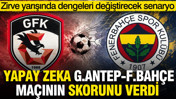 Yapay zeka Gaziantep-Fenerbahçe maçının skorunu verdi