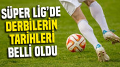 Süper Lig’de derbilerin tarihleri belli oldu: Fenerbahçe-Galatasaray ne zaman oynanacak?