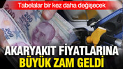 Akaryakıta b&uuml;y&uuml;k zam geldi: Tabelalar bir kez daha değişecek