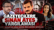 Sinan Ateş dosyası a&ccedil;ıldı: Yargılama başladı