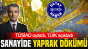 TÜSİAD uyardı, TÜİK açıkladı: Sanayide yaprak dökümü