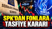SPK'dan fonlara tasfiye kararı