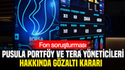 Pusula Portföy ve Tera yöneticileri hakkında gözaltı kararı