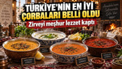 Türkiye’nin en iyi çorbaları belli oldu: Zirveyi meşhur lezzet kaptı