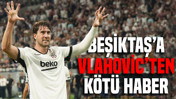 Beşiktaş’a Vlahovic’ten kötü haber: Milli takım kadrosundan çıkarıldı