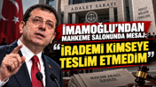 Ekrem İmamoğlu 'makam aracı' davasında hakim karşısına çıktı: İrademi kimseye teslim etmedim”