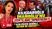 Kılıçdaroğlu İmamoğlu’nu 2024’te aday yapmayacaktı iddiası: Nagehan Alçı açıkladı