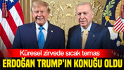 Erdoğan, Trump'ın konuğu oldu: Küresel zirvede sıcak temas