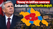 Yavaş’ın istifası Ankara’nın siyasi haritasını değiştirdi: CHP 16 ilçeden 2'ye düştü