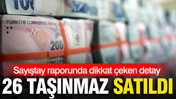 Kamu yararı pas geçildi: 26 taşınmaz satıldı