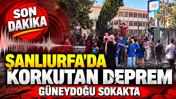 Şanlıurfa'da şiddetli deprem: 5,4 ile sallandı