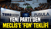 YENİ Parti'den Meclis'e 'fon' teklifi