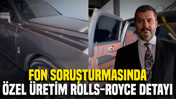 Fon soruşturmasında özel üretim Rolls-Royce detayı