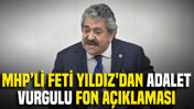 MHP'li Feti Yıldız'dan adalet vurgulu fon açıklaması
