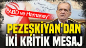 Pezeşkiyan'dan iki kritik mesaj: ABD ve Hamaney