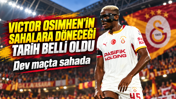 Victor Osimhen'in sahalara döneceği tarih belli oldu: Dev maçta sahada