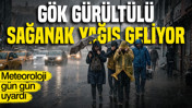 Meteoroloji gün gün uyardı: Gök gürültülü sağanak yağış geliyor