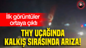 THY uçağında kalkış sırasında arıza: İlk görüntüler ortaya çıktı