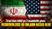 İran'dan ABD'ye 7 maddelik plan: “Reddederlerse bu onların hatası olur”