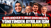 Özata Denizcilik’te dikkat çeken bağlantı: Yönetimden ayrılan isim bakan yardımcısının damadı çıktı
