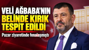 Veli Ağbaba'nın belinde kırık tespit edildi: Pazar ziyaretinde fenalaşmıştı