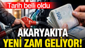 Akaryakıta yeni zam geliyor: Tarih belli oldu