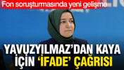 Fon soruşturmasında yeni gelişme: Yavuzyılmaz'dan Fatma Betül Sayan Kaya için “ifade” çağrısı