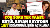 Çok soru tek yanıt: Betül Sayan Kaya'dan 'jet' iddiasına ilişkin açıklama