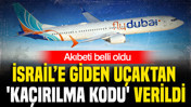 İsrail’e giden uçaktan 'kaçırılma kodu' verildi